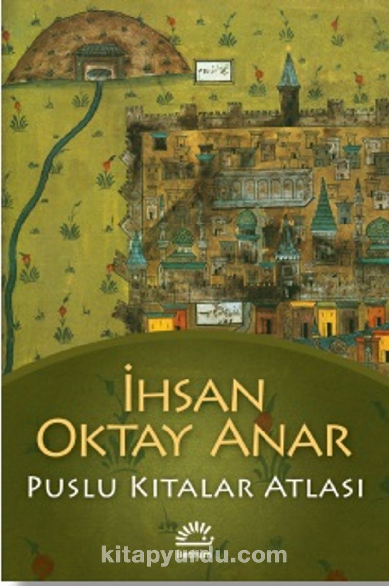Puslu Kıtalar Atlası İncelemesi – İhsan Oktay Anar 1 İletişim Yayınları'ndan Çıkan Puslu Kıtalar Atlası