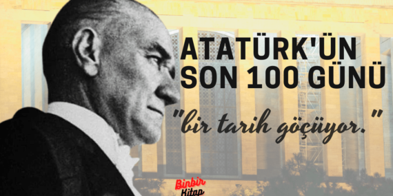 Atatürk’ün Son 100 Günü