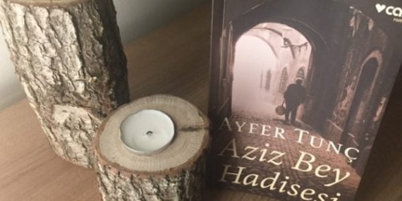 Aziz Bey Hadisesi – Ayfer Tunç