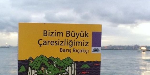 Bizim Büyük Çaresizliğimiz – Barış Bıçakçı