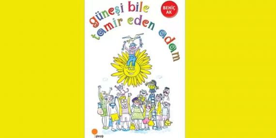 Güneşi Bile Tamir Eden Adam – Behiç Ak