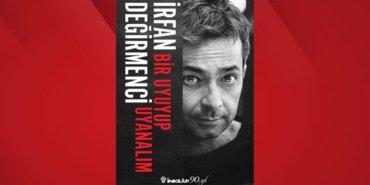 irfan değirmenci bir uyuyup uyanalım