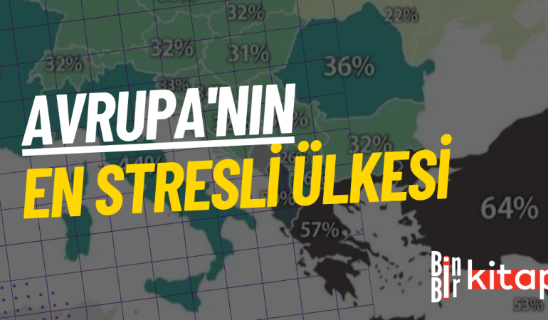 Avrupa'nın En Stresli Ülkesi Türkiye