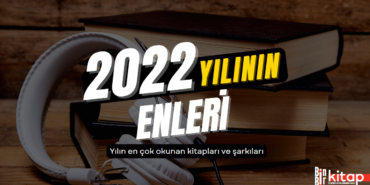 2022 Yılının En Çok Okunan Kitapları ve En Çok Dinlenen Şarkıları