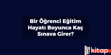 Bir Öğrenci Eğitim Hayatı Boyunca Kaç Sınava Girer?