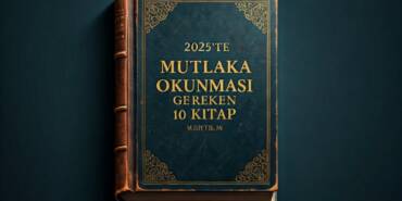 2025'te Mutlaka Okunması Gereken 10 Kitap