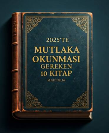 2025'te Mutlaka Okunması Gereken 10 Kitap