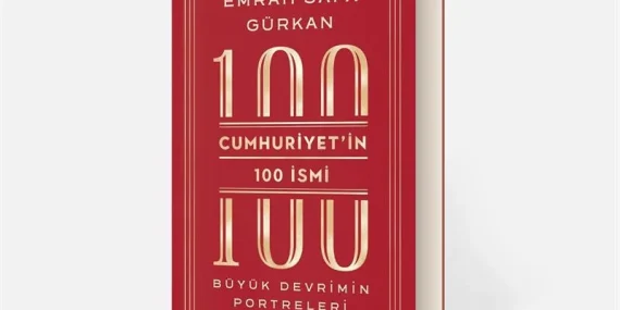 Cumhuriyetin 100 İsmi: Büyük Devrimin Portreleri İncelemesi – Emrah Sefa Gürkan