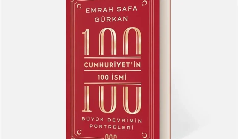 cumhuriyetin-100-ismi-buyuk-devrimin-portreleri-incelemesi-emrah-sefa-gurkan-7dNAaVb2.webp