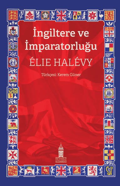 Elie Halévy'nin 'İngiltere ve İmparatorluğu' Eseri Yayımlandı 1 Elie Halévy'nin