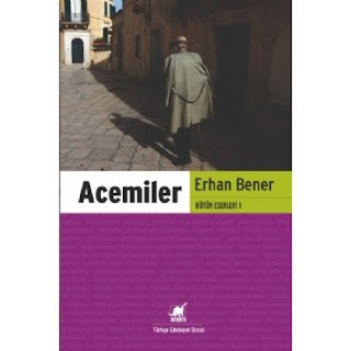 Erhan Bener'in Acemiler Romanı İncelemesi 3 Kitaptan Alıntılar: