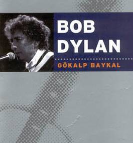 Gökalp Baykal ve Bob Dylan: Müzik, Hayat ve Etkileri