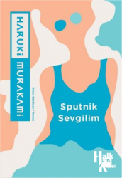 Sputnik Sevgilim - Haruki Murakami 1 Sputnik Sevgilim Üzerine