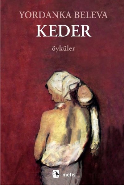 Yordanka Beleva’nın Keder Kitabı: Hayatın Acımasızlığına Dair Kısa Öyküler 1 Yordanka Beleva’nın